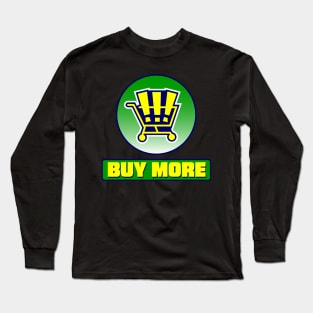 Buy More Long Sleeve T-Shirt